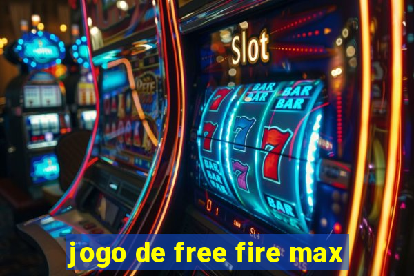 jogo de free fire max